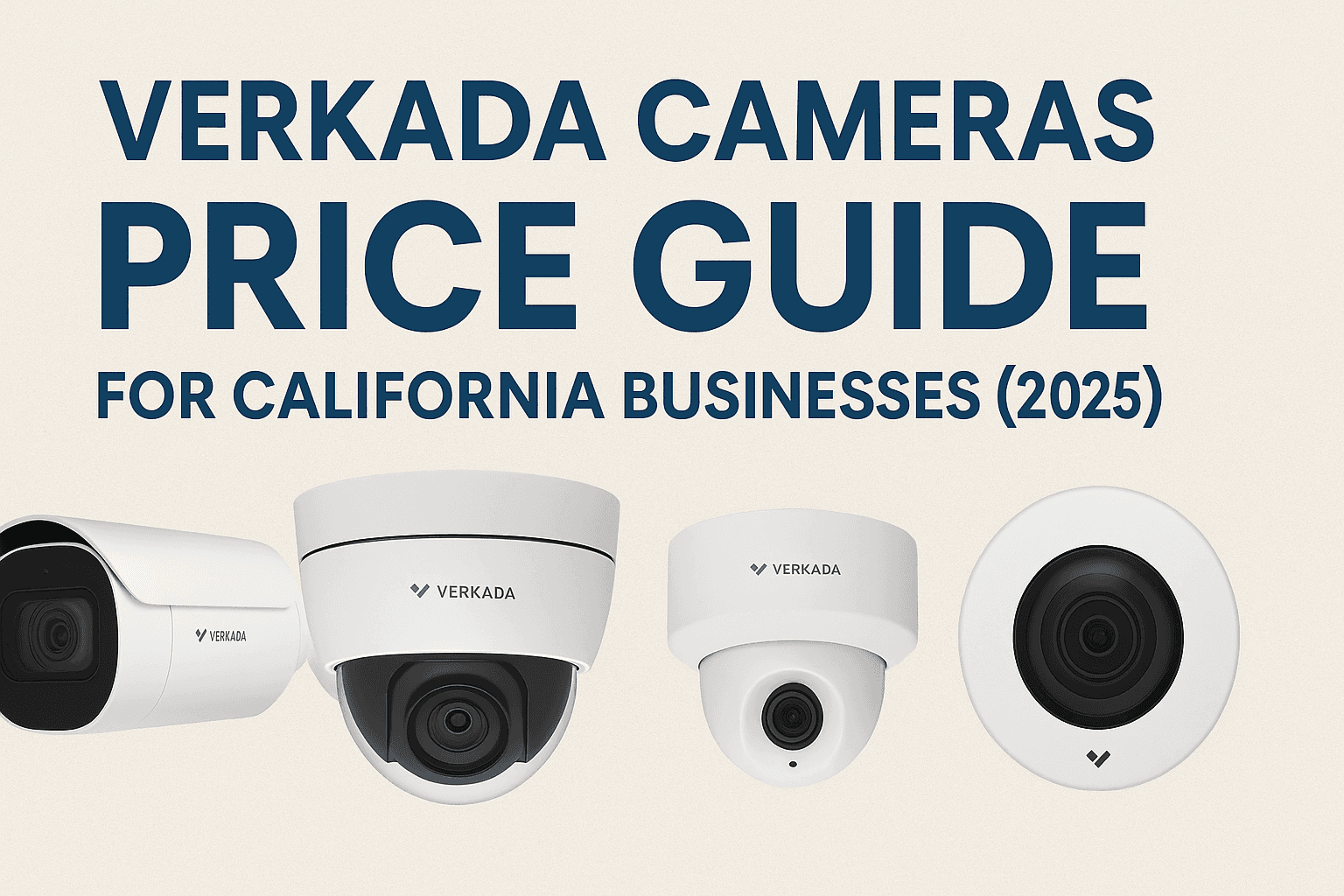 Verkada Cameras Price Guide for California Businesses (2025)